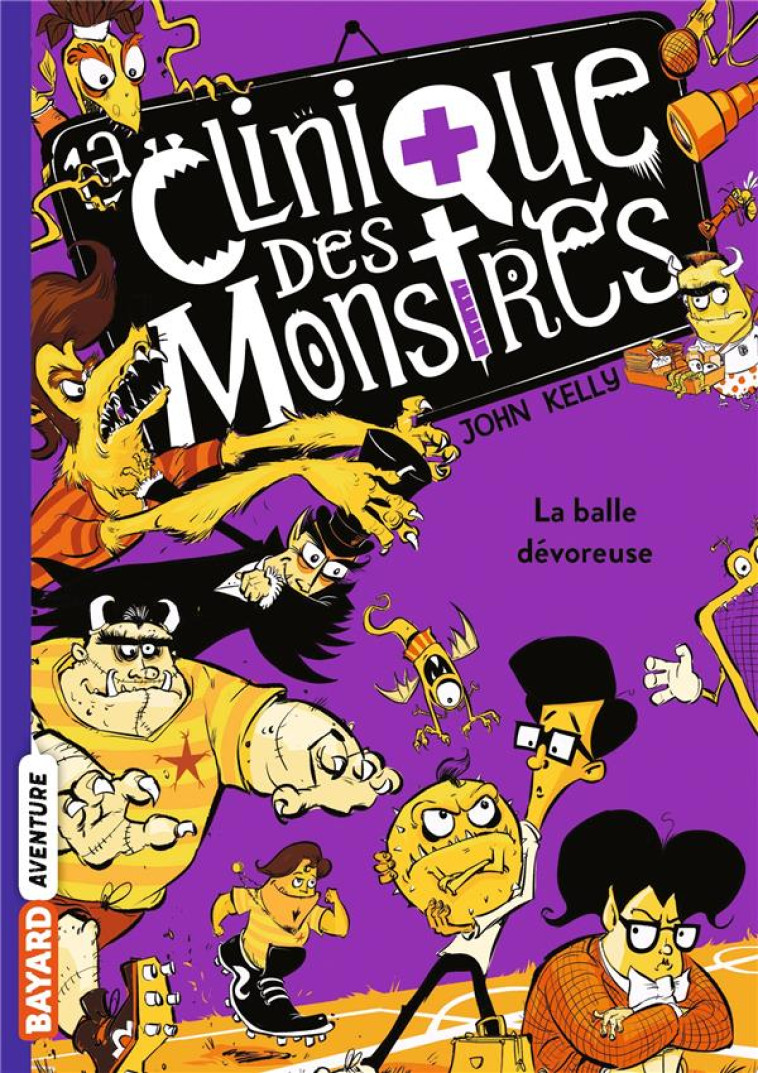 LA CLINIQUE DES MONSTRES, TOME 04 - KELLY JOHN - BAYARD JEUNESSE