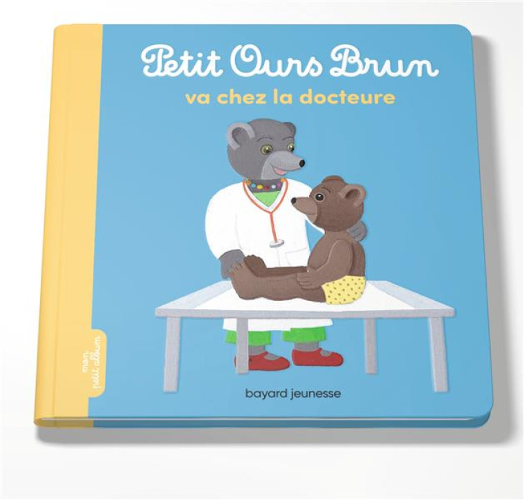 PETIT OURS BRUN VA CHEZ LA DOCTEURE - MARIE AUBINAIS - BAYARD JEUNESSE