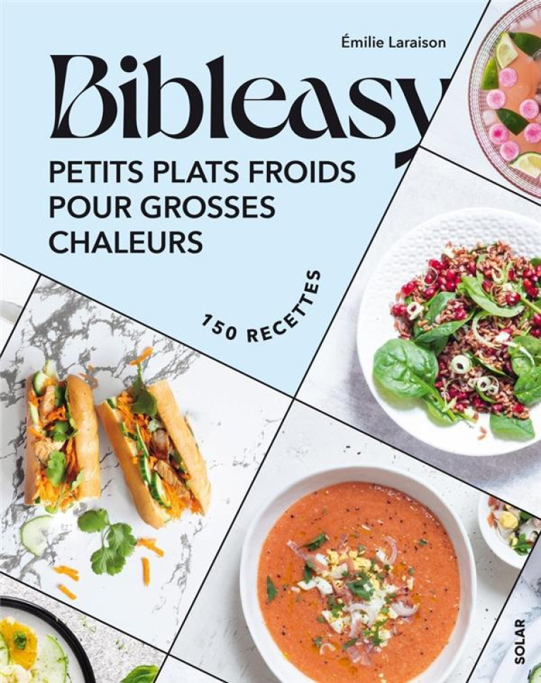 PETITS PLATS FROIDS POUR GROSSES CHALEURS - BIBLEASY - ÉMILIE LARAISON - SOLAR