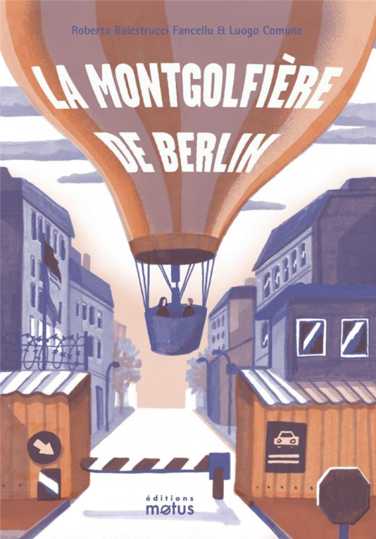 LA MONTGOLFIÈRE DE BERLIN - ROBERTA BALESTRUCCI - MOTUS