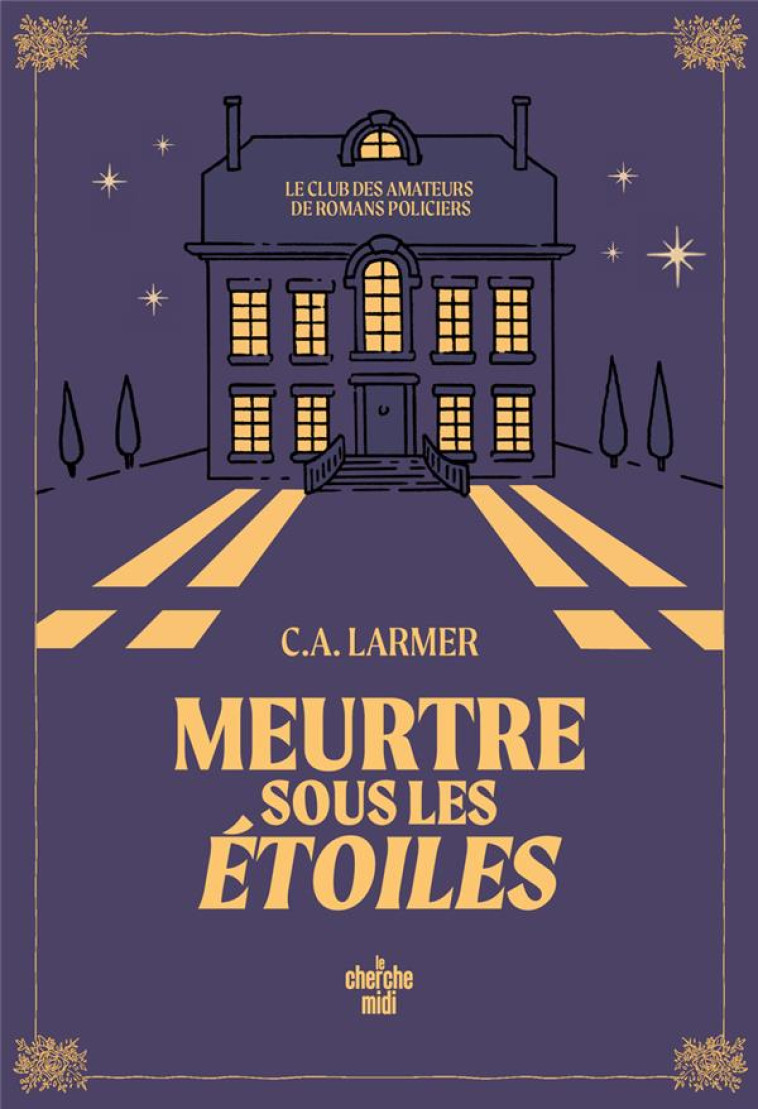 LE CLUB DES AMATEURS DE ROMANS POLICIERS - TOME 3 MEURTRE SOUS LES ÉTOILES - CHRISTINA LARMER - LE CHERCHE MIDI