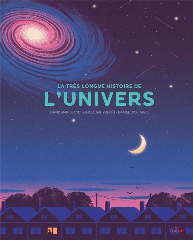 LA TRÈS LONGUE HISTOIRE DE L'UNIVERS - DAVID MARCHAND - MILAN