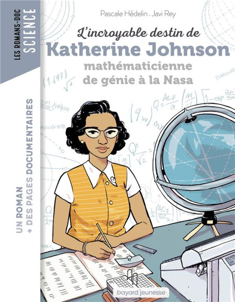 L'INCROYABLE DESTIN DE KATHERINE JOHNSON, MATHÉMATICIENNE DE GÉNIE À LA NASA - PASCALE HEDELIN - BAYARD JEUNESSE