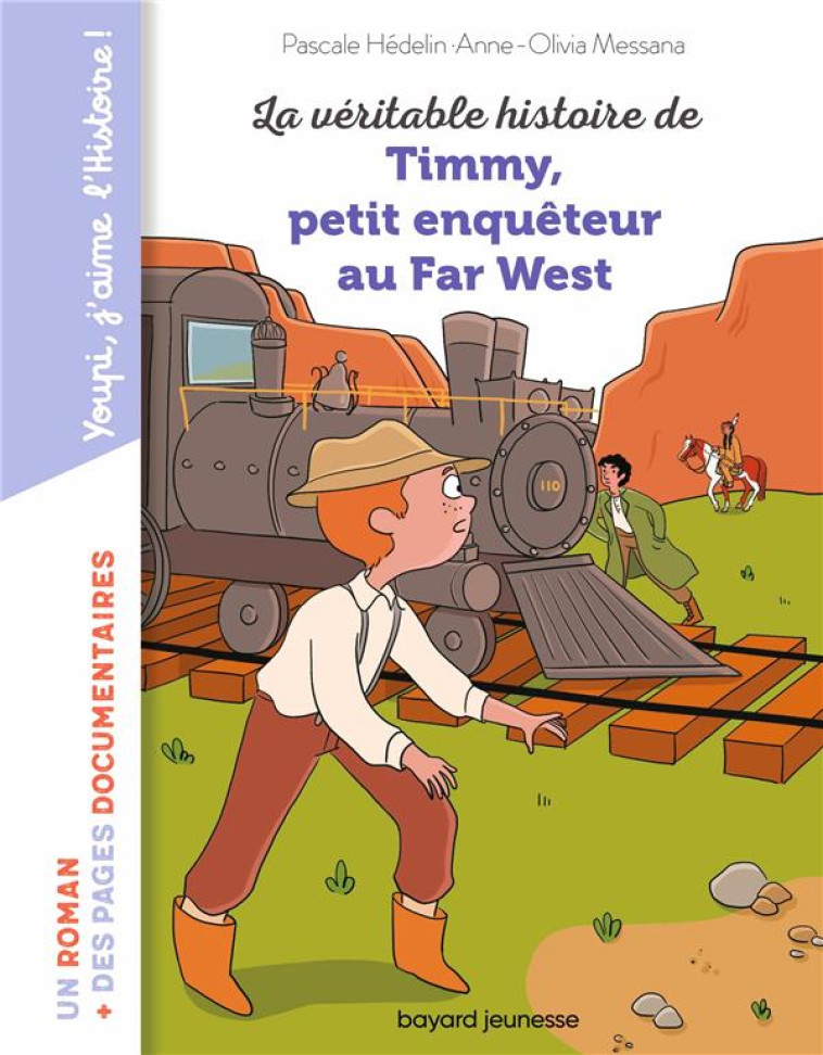 LA VÉRITABLE HISTOIRE DE TIMMY, PETIT ENQUÊTEUR AU FAR WEST - PASCALE HEDELIN - BAYARD JEUNESSE