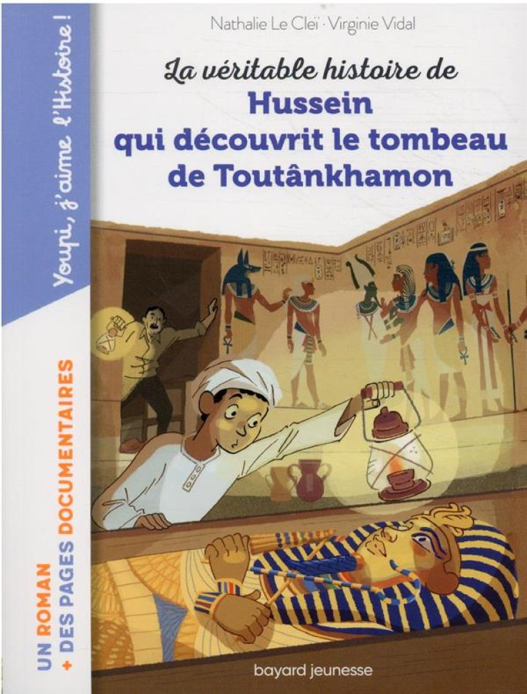 LA VÉRITABLE HISTOIRE DE HUSSEIN QUI DÉCOUVRIT LE TOMBEAU DE TOUTANKHAMON - NATHALIE LE CLEI - BAYARD JEUNESSE