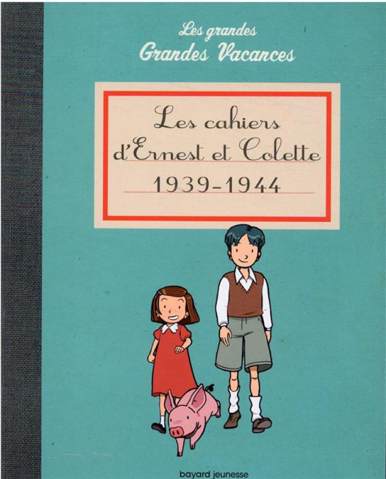 LES CAHIERS D'ERNEST ET COLETTE 1939-1944 - PASCALE HEDELIN - BAYARD JEUNESSE