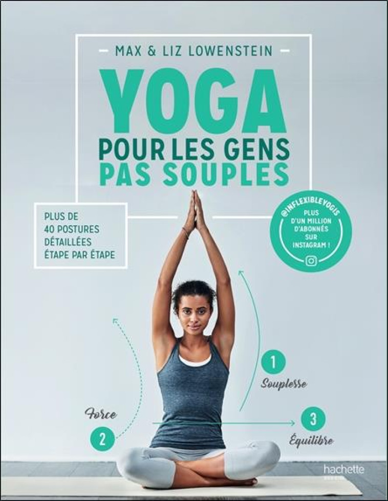 YOGA POUR LES GENS PAS SOUPLES - PLUS DE 40 POSTURES DETAILLEES ETAPE PAR ETAPE - LOWENSTEIN MAX & LIZ - HACHETTE