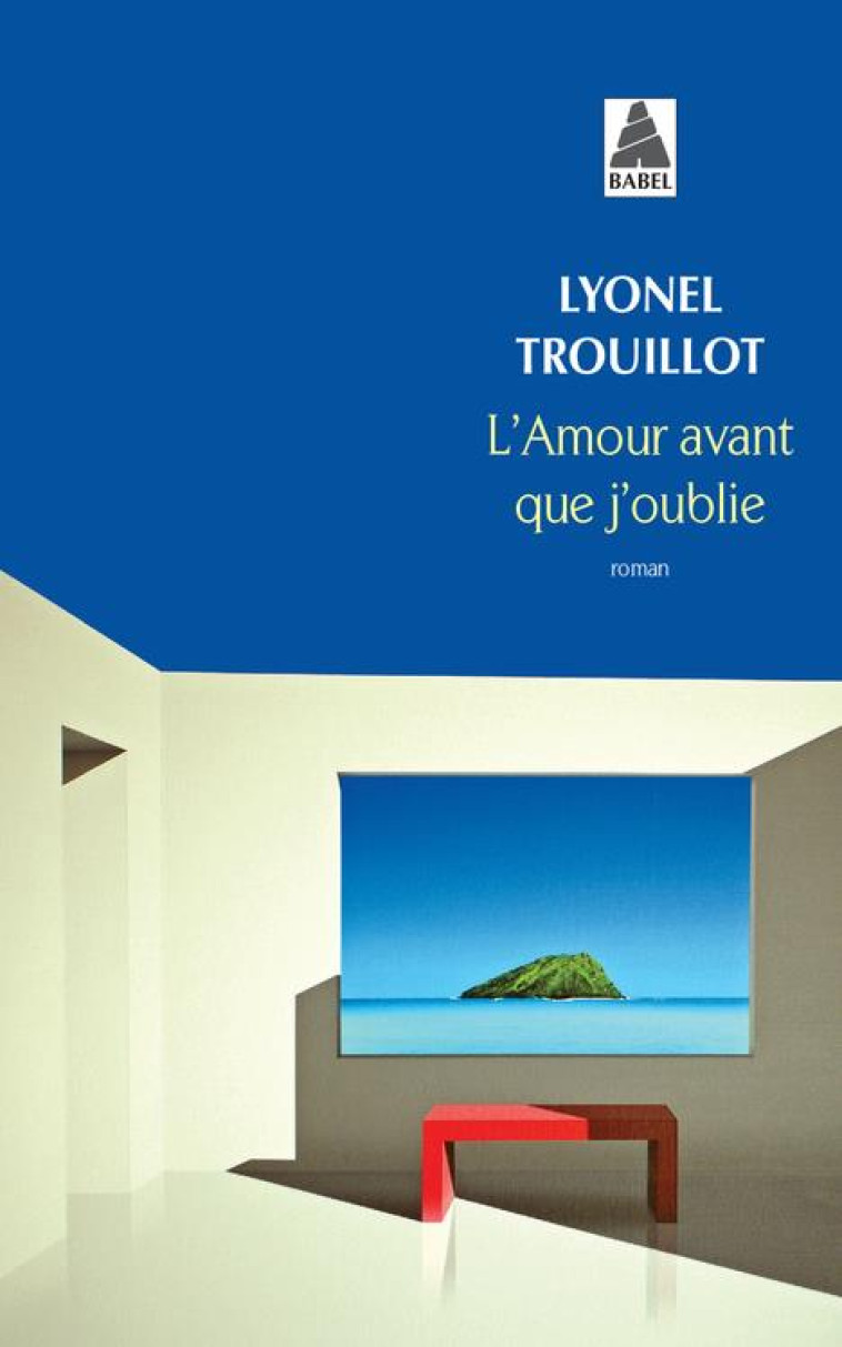 L'AMOUR AVANT QUE J'OUBLIE - LYONEL TROUILLOT - ACTES SUD