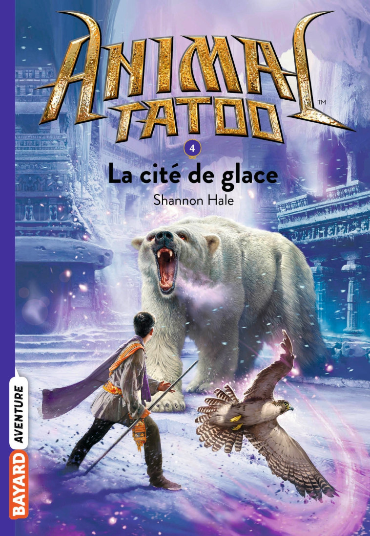 Animal Tatoo poche saison 1, Tome 04 - Shannon Hale, Marie Leymarie - BAYARD JEUNESSE