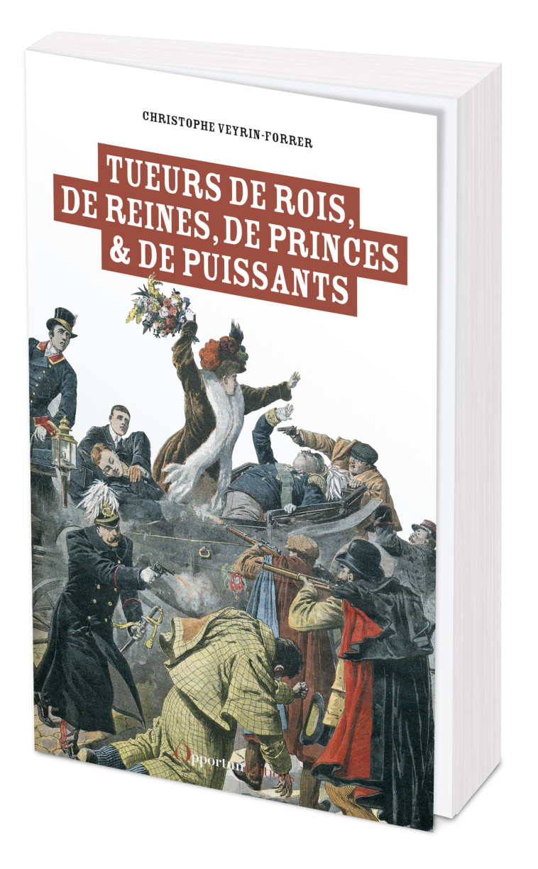 Tueurs de rois, de reines, de princes et de puissants - Christophe VERRIN-FORRER, Christophe Veyrin- Forrer, Christophe Veyrin-Forrer - OPPORTUN