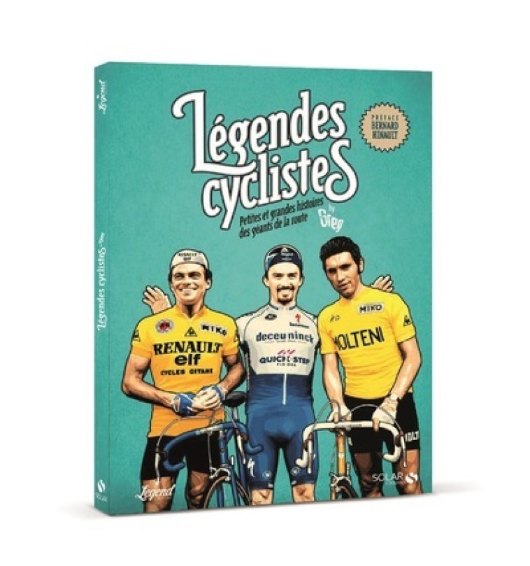 Légendes cyclistes - Petites et grandes histoiresdes géants de la route - Greg Greg - SOLAR