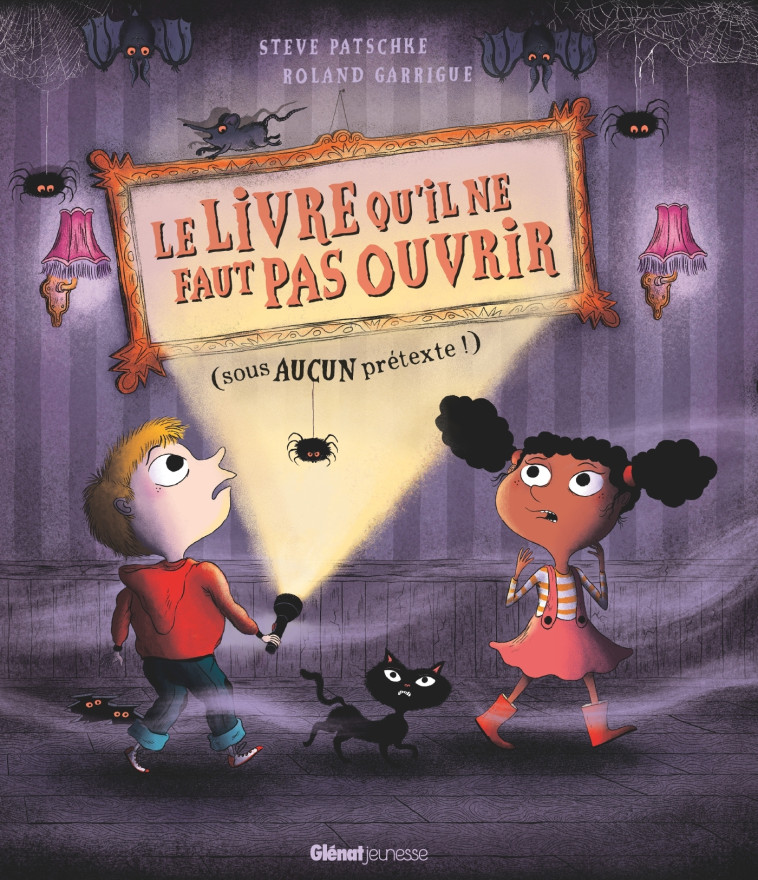 Le Livre qu'il ne faut pas ouvrir - Steve Patschke, Roland Garrigue, Basile Béguerie - GLENAT JEUNESSE