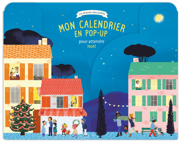 Mon calendrier en pop-up pour attendre Noël - XXX - BAYARD SOLEIL