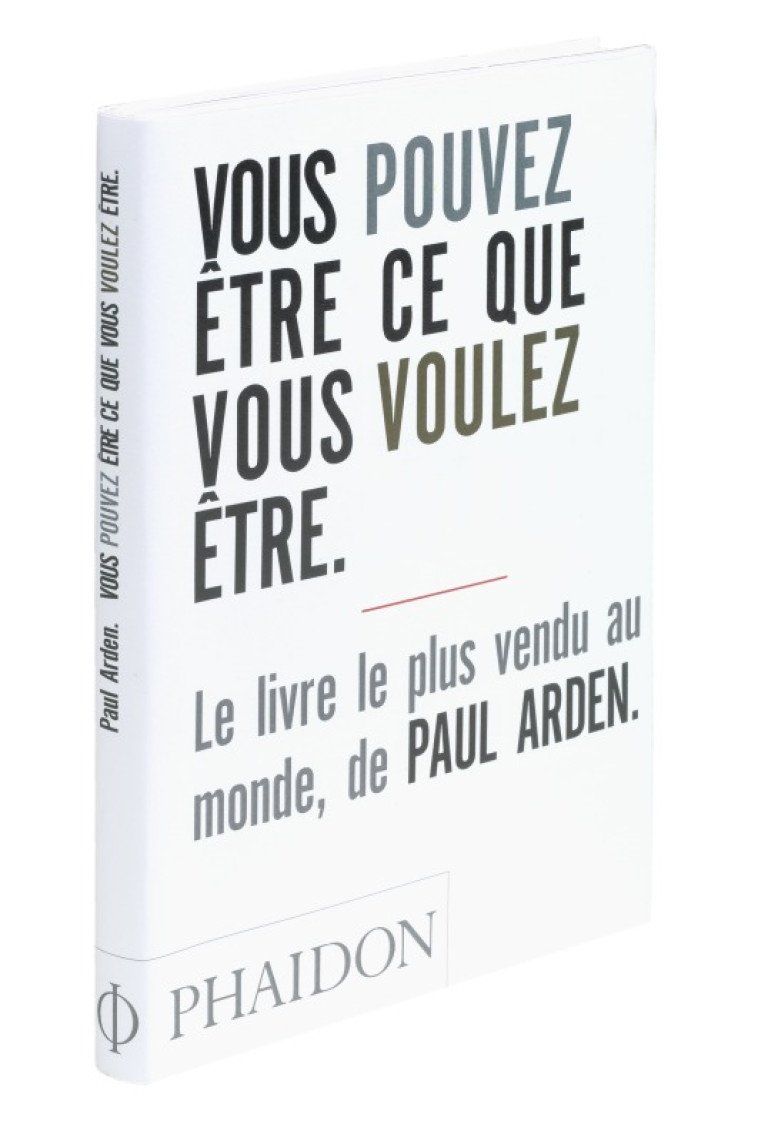 Vous pouvez être ce que vous voulez être - Paul Arden - PHAIDON FRANCE