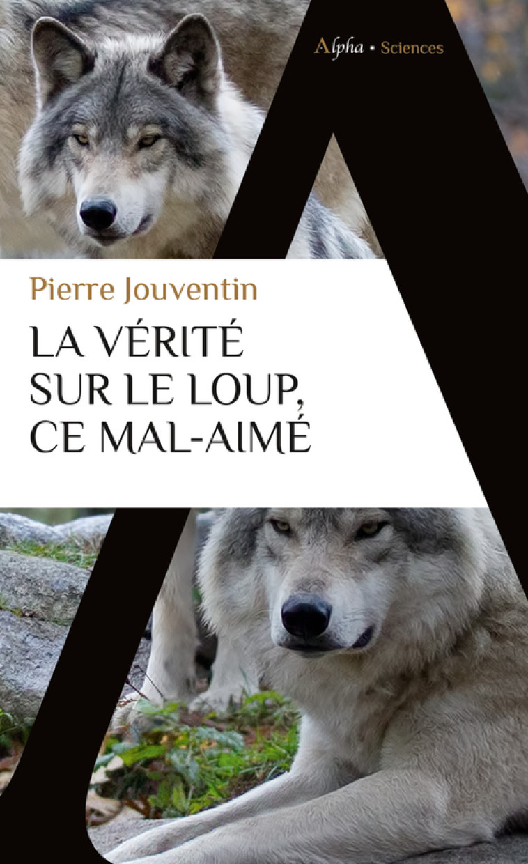 La vérité sur le loup, ce mal-aimé - Pierre Jouventin, Jessica Serra - ALPHA