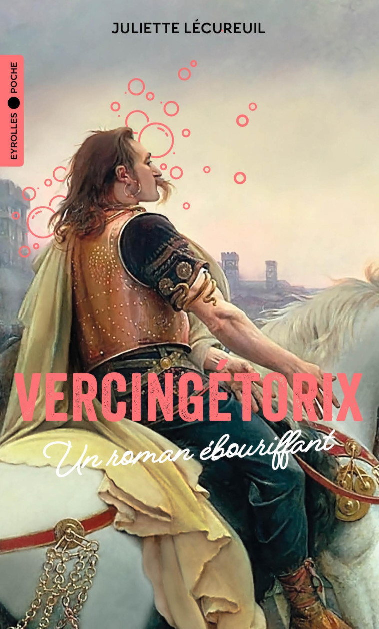 Vercingétorix -  LECUREUIL JULIETTE, Juliette Lécureuil - EYROLLES