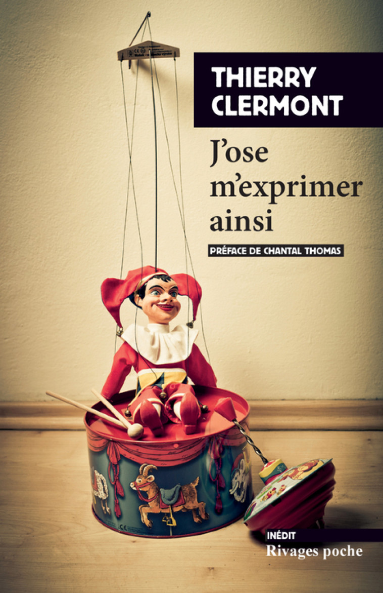 J'ose m'exprimer ainsi - Thierry Clermont, Chantal Thomas - RIVAGES