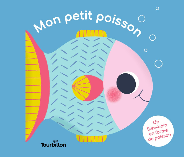 Mon petit poisson - Elisabeth de Lambilly, Raphaëlle Michaud - TOURBILLON