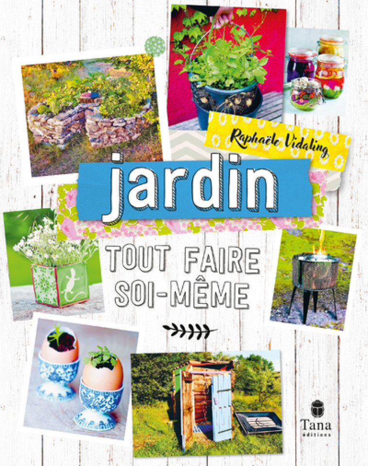 Tout faire soi-même - Jardin NED - Raphaële Vidaling - TANA