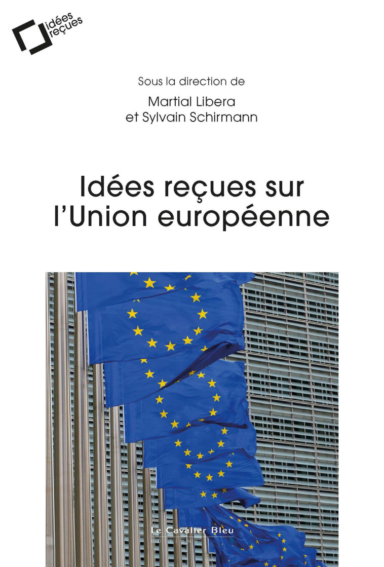 Idées reçues sur l'Union européenne - Sylvain Schirmann,  SCHIRMANN SYLVAIN, Martial Libera - CAVALIER BLEU