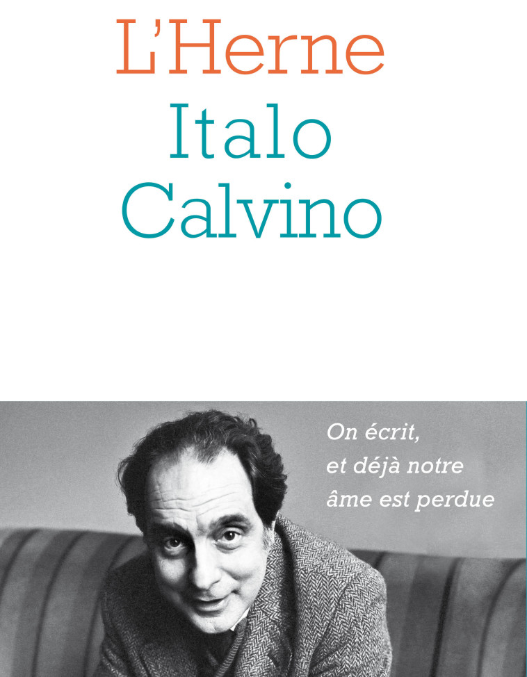 Cahier Calvino -  Collectif, Italo Calvino, Christophe Mileschi, Martin Rueff - L'HERNE