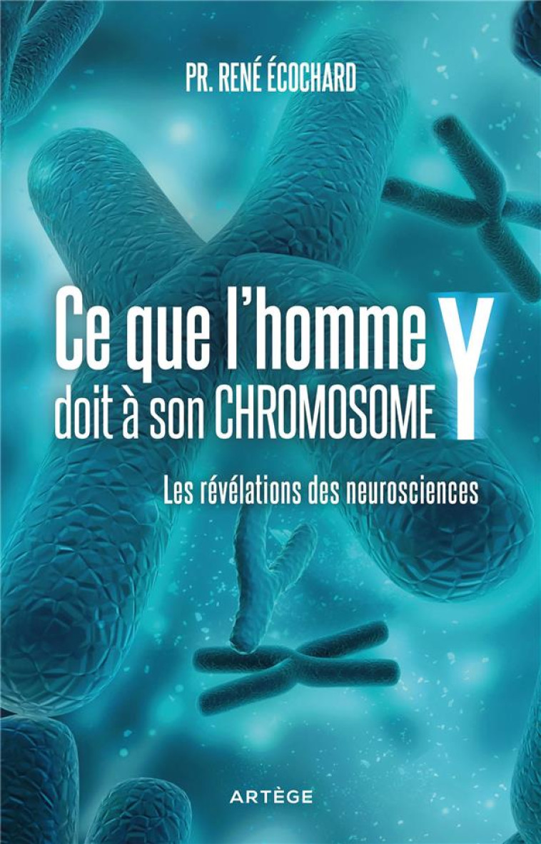 CE QUE L'HOMME DOIT À SON CHROMOSOME Y - RENE ECOCHARD - ARTEGE