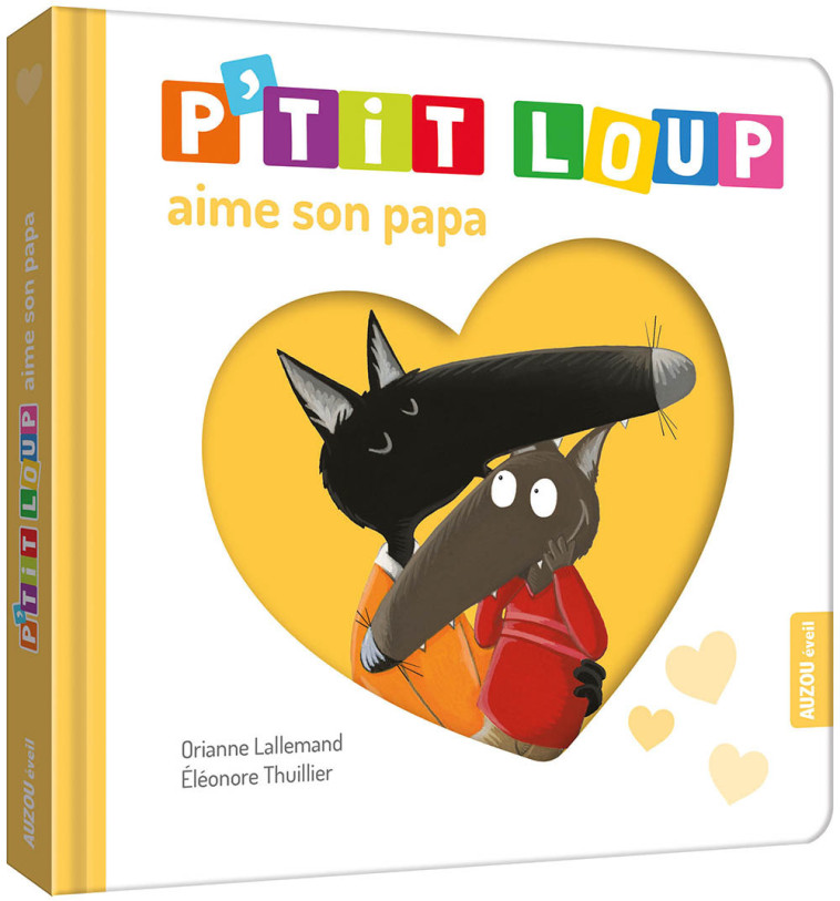 P'TIT LOUP AIME SON PAPA - Orianne Lallemand, Ludivine PUYO, Éléonore THUILLIER - AUZOU