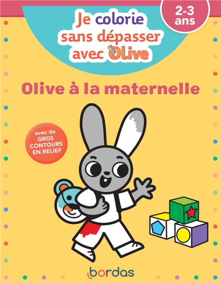 JE COLORIE SANS DÉPASSER AVEC OLIVE - OLIVE À LA MATERNELLE - VAUTIER/KYPRIANOU - BORDAS