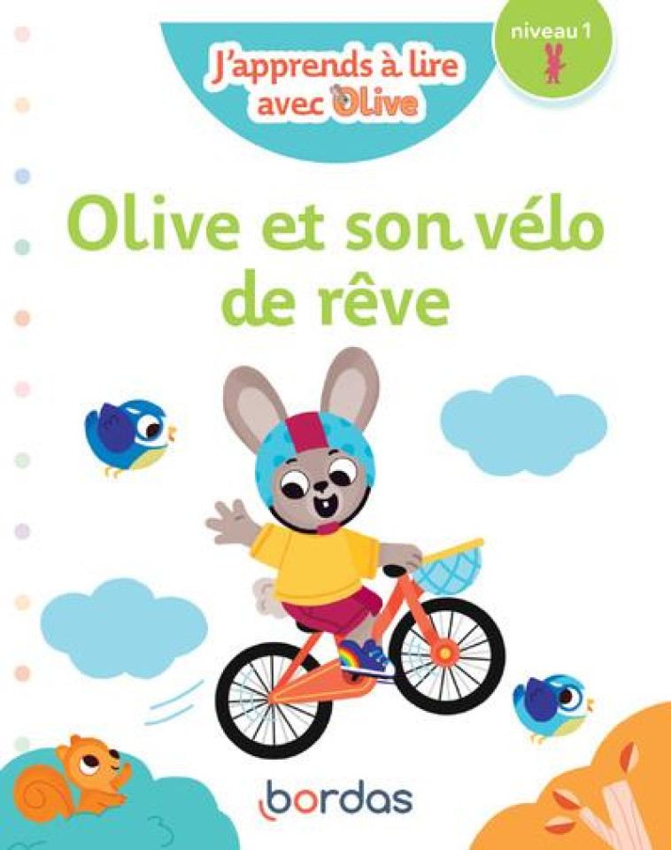 J'APPRENDS À LIRE AVEC OLIVE - OLIVE ET SON VÉLO DE RÊVE - NIVEAU 1 - JOSYANE ROURE-YVON - BORDAS