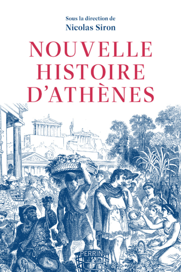 Nouvelle histoire d'Athènes - Nicolas Siron - PERRIN