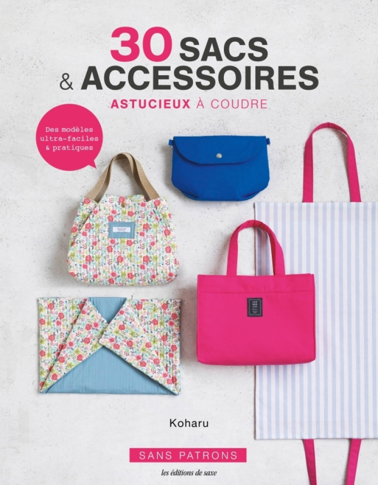 30 sacs & accessoires astucieux à coudre - Koharu Koharu - DE SAXE