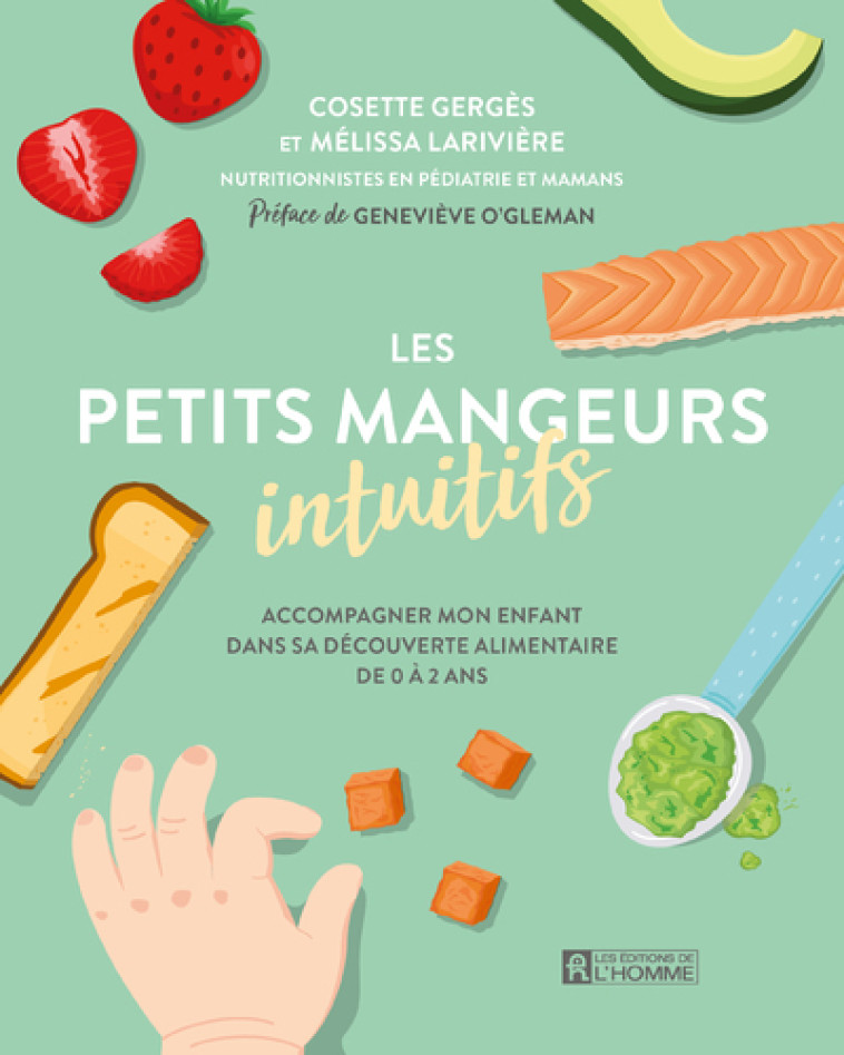 Les petits mangeurs intuitifs - Cosette Gerges, Melissa Lariviere, Geneviève O'Gleman - DE L HOMME