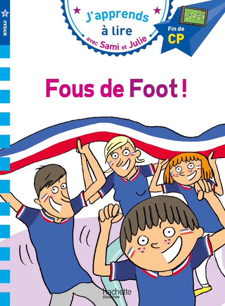 Sami et Julie CP Niveau 3 Fous de foot ! - Thérèse Bonté, Sandra Lebrun, Loïc Audrain - HACHETTE EDUC