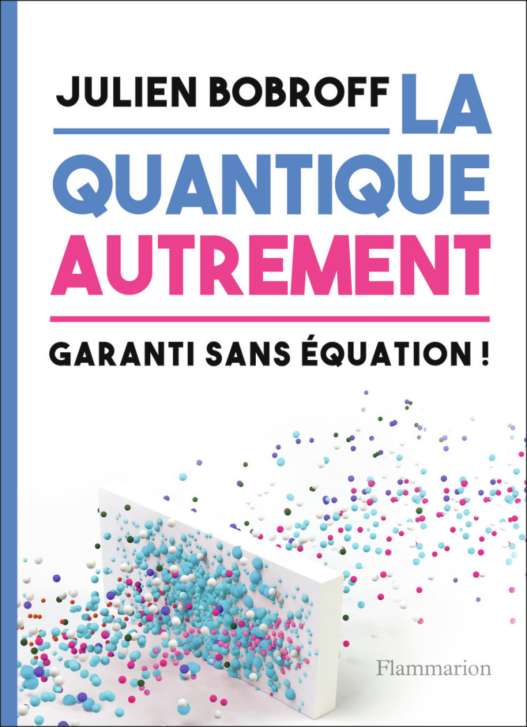 La quantique autrement - Julien Bobroff - FLAMMARION