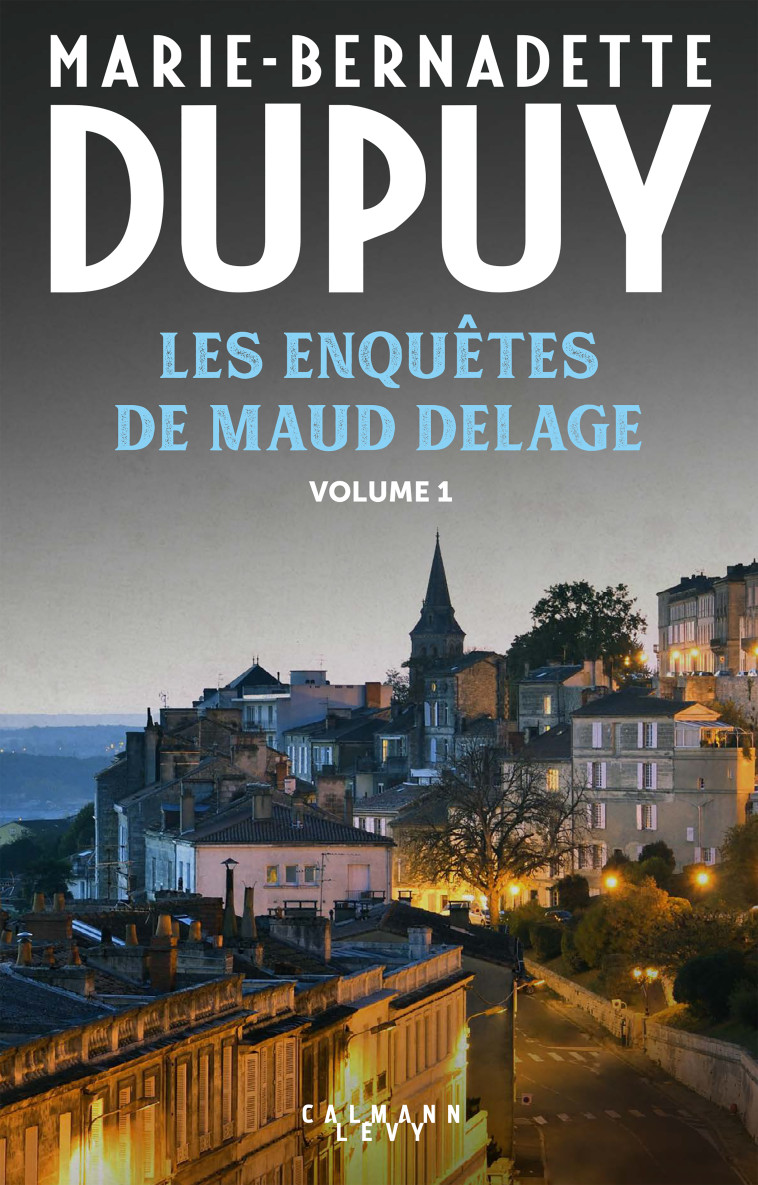 Les enquêtes de Maud Delage volume 1 - Marie-Bernadette Dupuy - CALMANN-LEVY