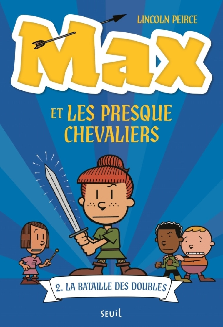 Max tome 2. La Bataille des doubles - Lincoln Peirce, Julien Sougeau - SEUIL JEUNESSE