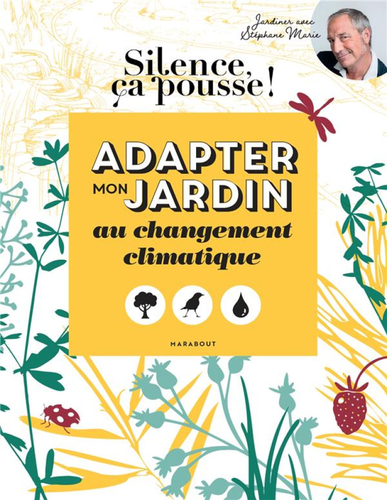 ADAPTER MON JARDIN AU CHANGEMENT CLIMATIQUE - SILENCE CA POUSSE - MARABOUT