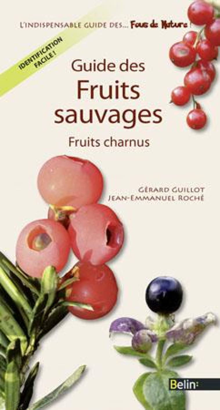 GUIDE DES FRUITS SAUVAGES - GERARD GUILLOT - BELIN