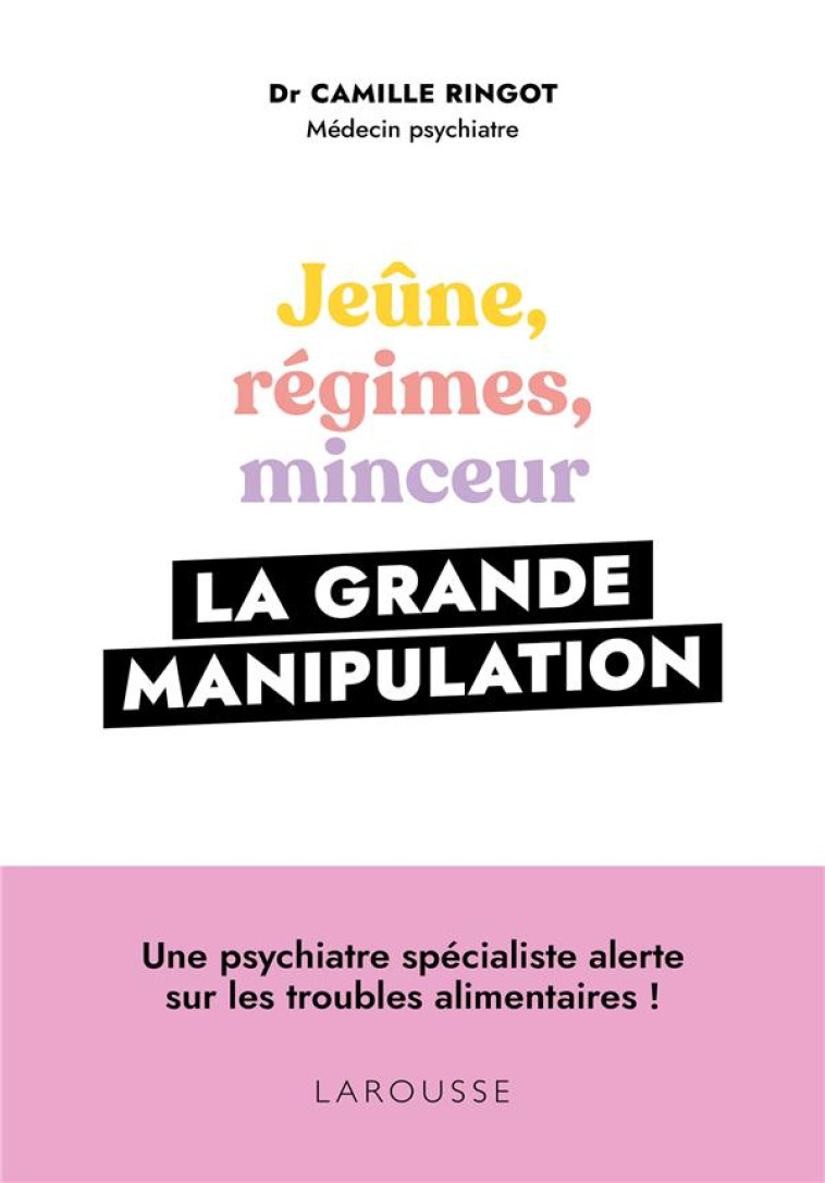 JEUNE, REGIMES, MINCEUR, LA GRANDE MANIPULATION - RINGOT CAMILLE - LAROUSSE