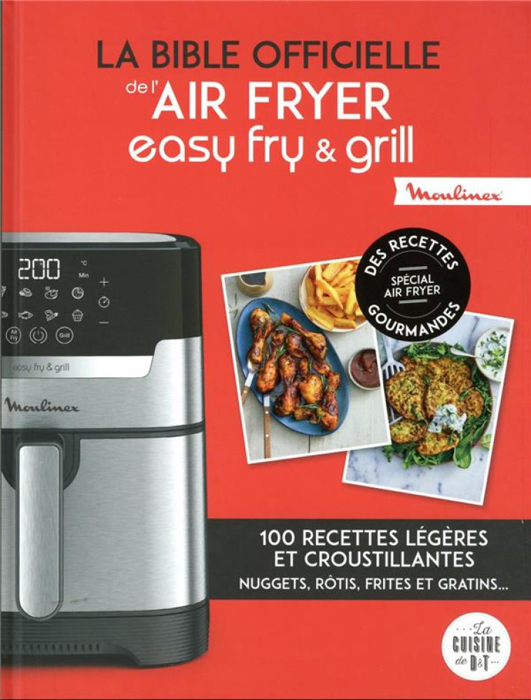 LA BIBLE OFFICIELLE DE L'AIR FRYER EASY FRY & GRILL - DUBOIS-PLATET/VEIGAS - LAROUSSE