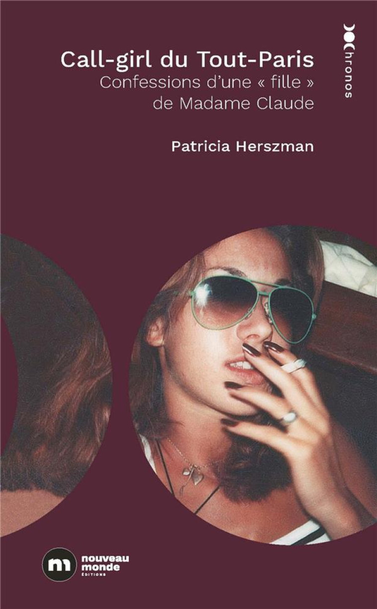 CALL-GIRL DU TOUT-PARIS - CONFESSIONS D'UNE FILLE DE MADAME CLAUDE - HERSZMAN PATRICIA - NOUVEAU MONDE