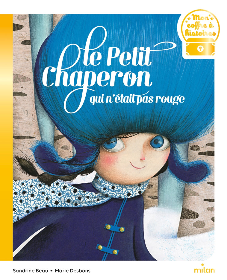 LE PETIT CHAPERON QUI N'ÉTAIT PAS ROUGE - Sandrine Beau - MILAN