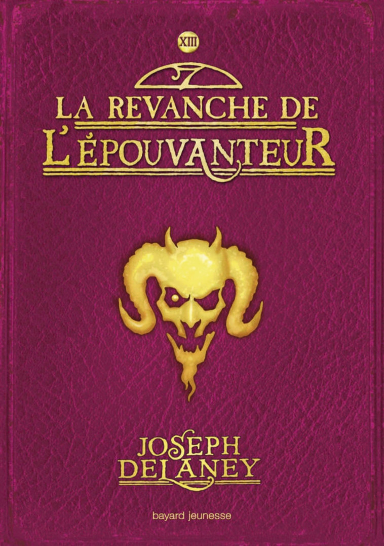 L'ÉPOUVANTEUR, TOME 13 - Joseph Delaney, Marie-Hélène Delval - BAYARD JEUNESSE