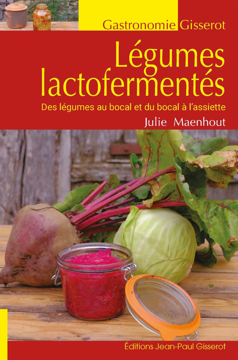 LÉGUMES LACTOFERMENTÉS - Julie Maenhout - GISSEROT