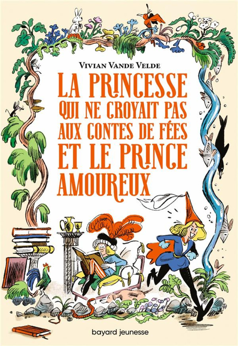 LA PRINCESSE QUI NE CROYAIT PAS AUX CONTES DE FÉES ET LE PRINCE AMOUREUX - VIVIEN VANDE VELDE - BAYARD JEUNESSE