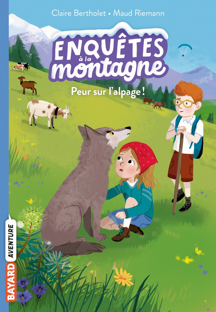 ENQUÊTES À LA MONTAGNE, TOME 06 - Claire Bertholet - BAYARD JEUNESSE