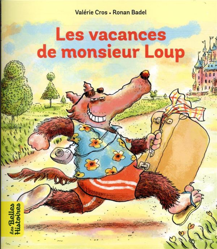 LES VACANCES DE MONSIEUR LOUP - VALERIE CROS - BAYARD JEUNESSE