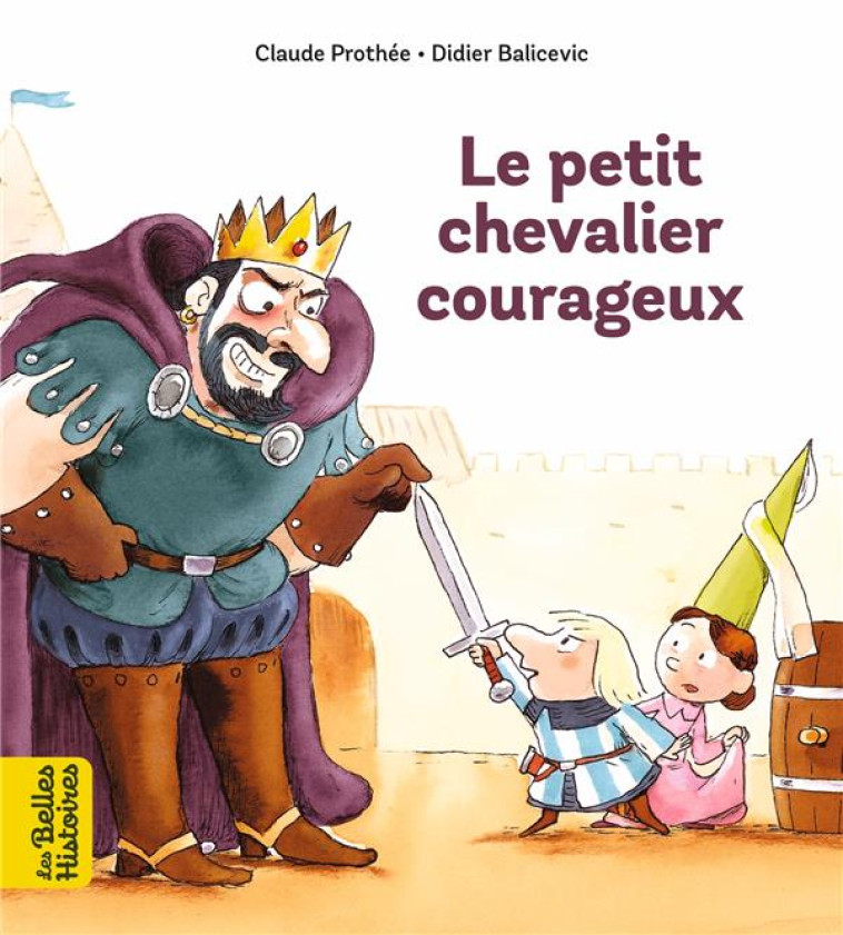 LE PETIT CHEVALIER COURAGEUX - CLAUDE PROTHEE - BAYARD JEUNESSE