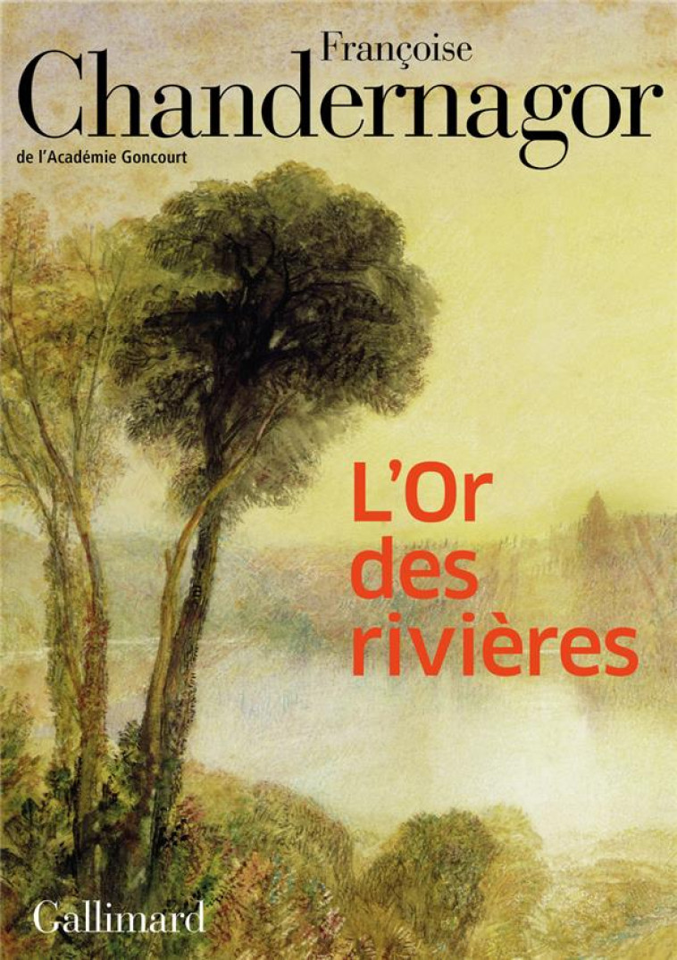 L'OR DES RIVIÈRES - FRANCOISE CHANDERNAGOR - GALLIMARD