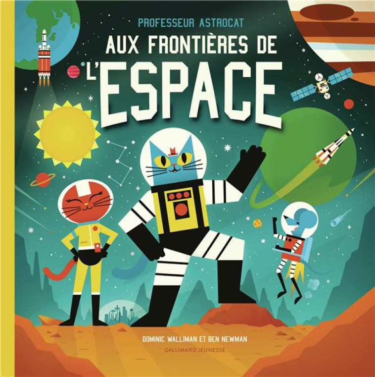 PROFESSEUR ASTROCAT : AUX FRONTIÈRES DE L'ESPACE - DOMINIC WALLIMAN - GALLIMARD